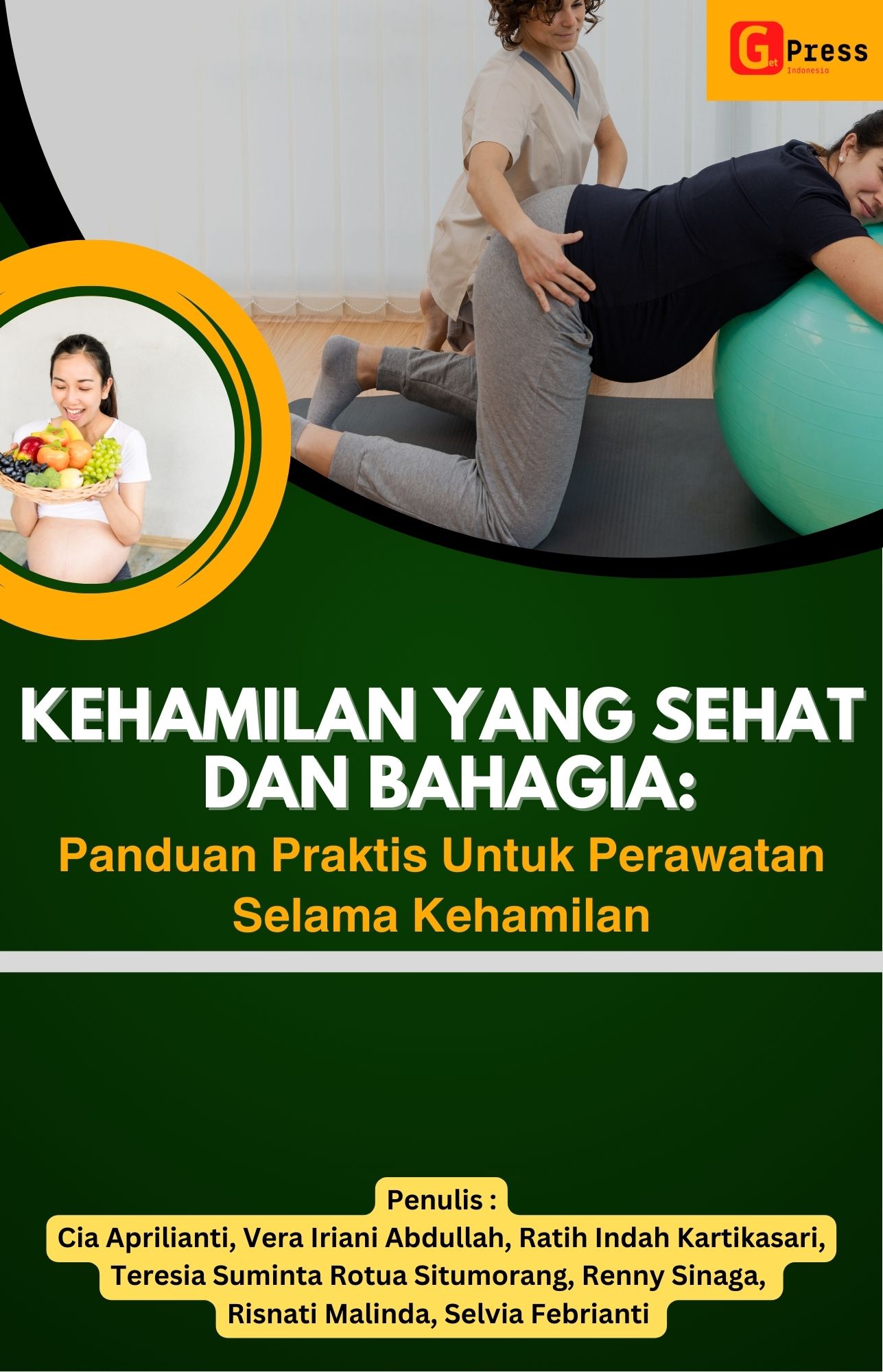 KEHAMILAN YANG SEHAT DAN BAHAGIA: PANDUAN PRAKTIS UNTUK PERAWATAN  SELAMA KEHAMILAN